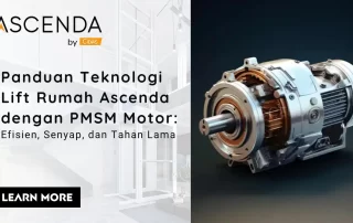 Panduan teknologi lift rumah Ascenda dengan PMSM Motor untuk lift rumah mini 2 lantai yang hemat energi dan senyap.
